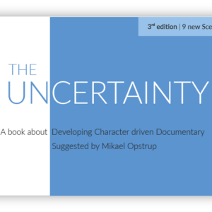 The Uncertainty. 3rd edition. A book about documentary filmmaking