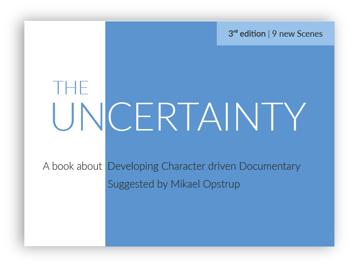 The Uncertainty. 3rd edition. A book about documentary filmmaking